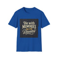 T-Shirt — "Die with Memories Not Dreams" Inspirational Graphic Tee