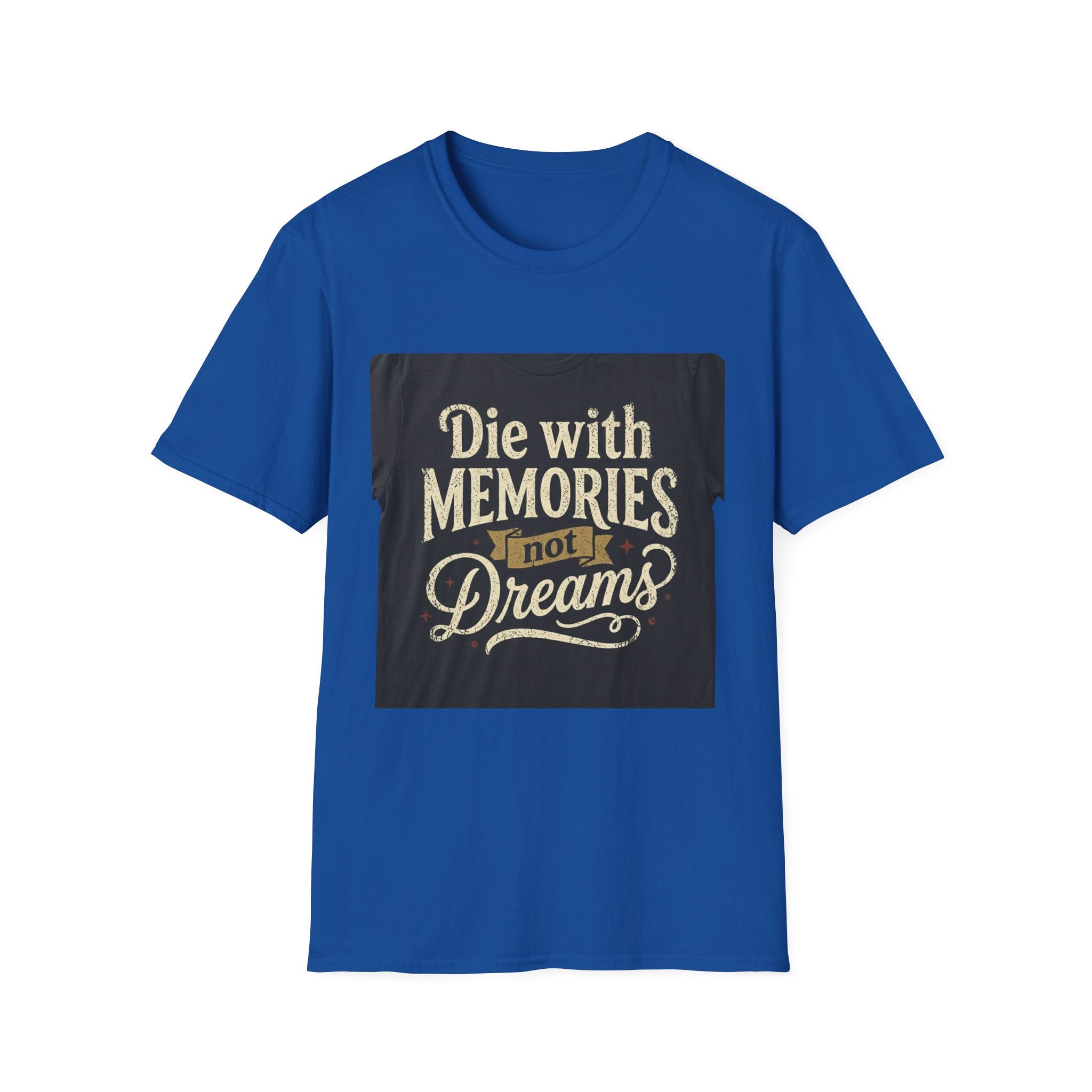 T-Shirt — "Die with Memories Not Dreams" Inspirational Graphic Tee