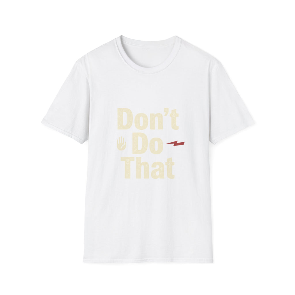 Don't Do That T-Shirt — Funny Graphic Tee with Lightning Accent