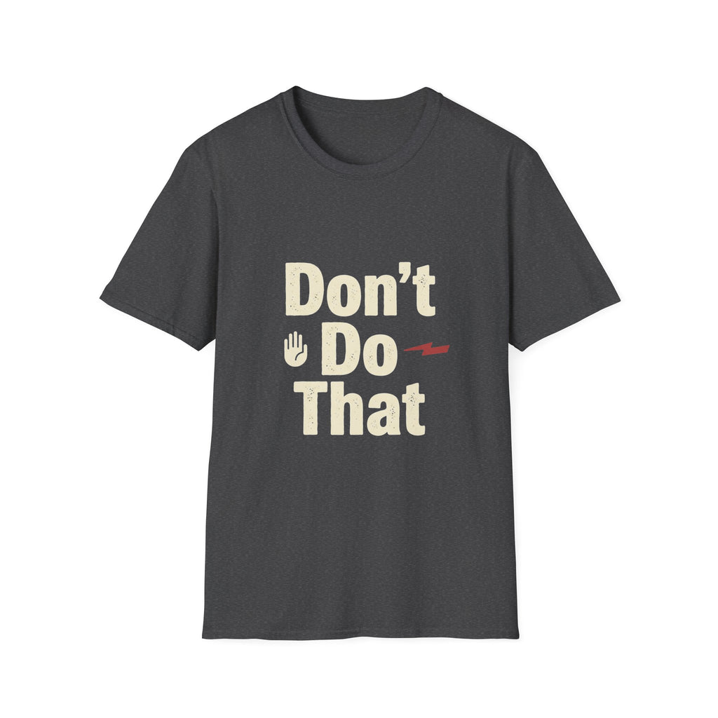 Don't Do That T-Shirt — Funny Graphic Tee with Lightning Accent