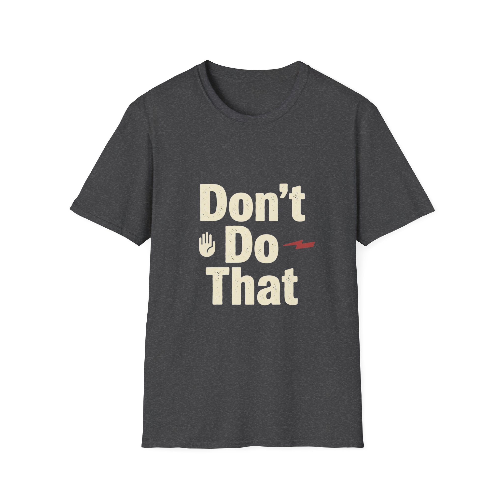 Don't Do That T-Shirt — Funny Graphic Tee with Lightning Accent