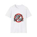 Don’t Do That T-Shirt — Bold Prohibition Graphic Tee